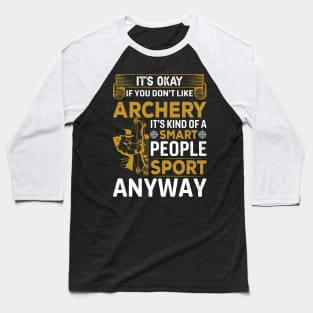 It's Okay If You Don't Like Archery Baseball T-Shirt